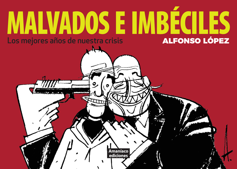 Ja a les llibreries Malvados e imbéciles. Los mejores años de nuestra crisis